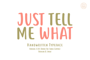 Just Tell Me What: A Soft, Rounded Handwritten Font